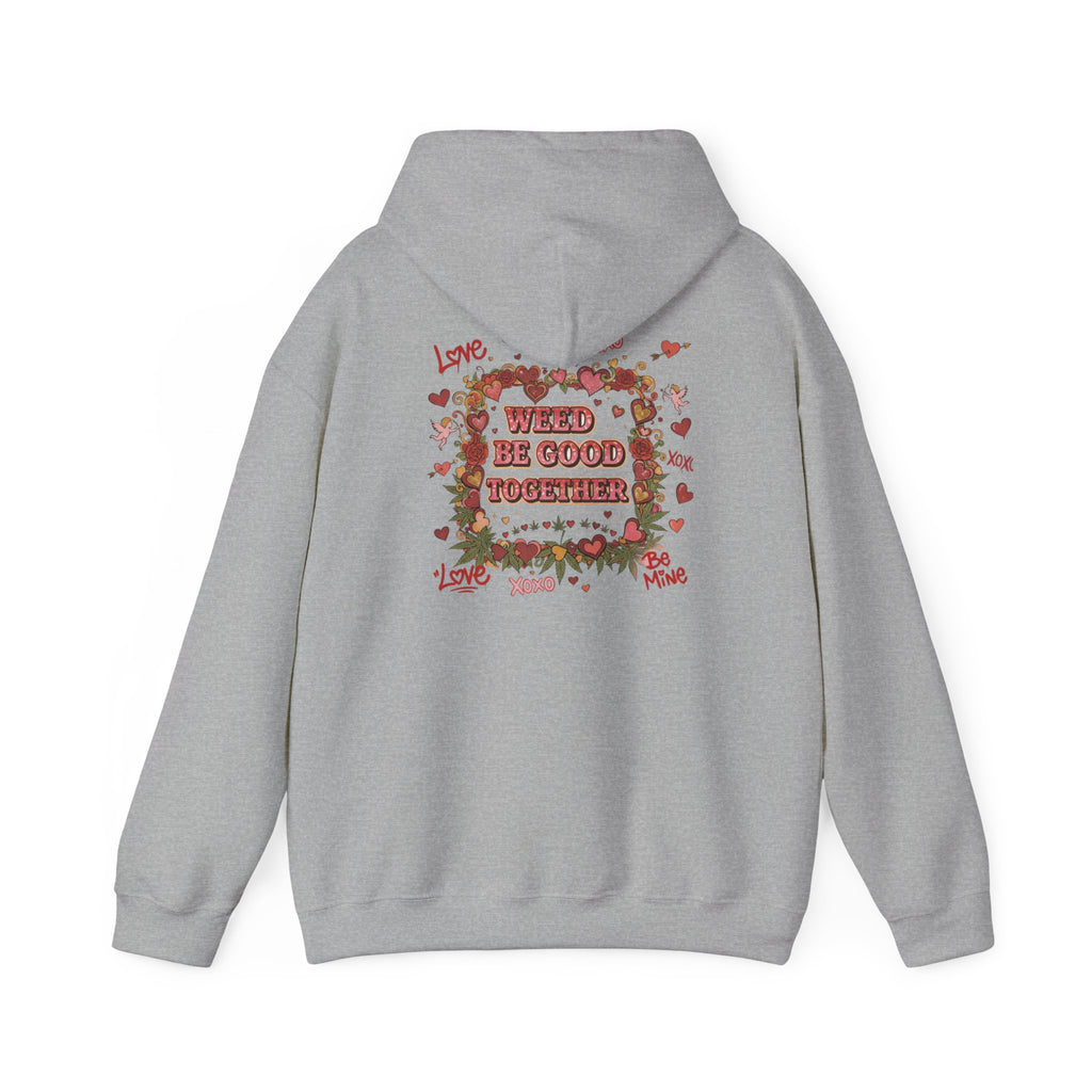 Weed Be Good Together Hoodie