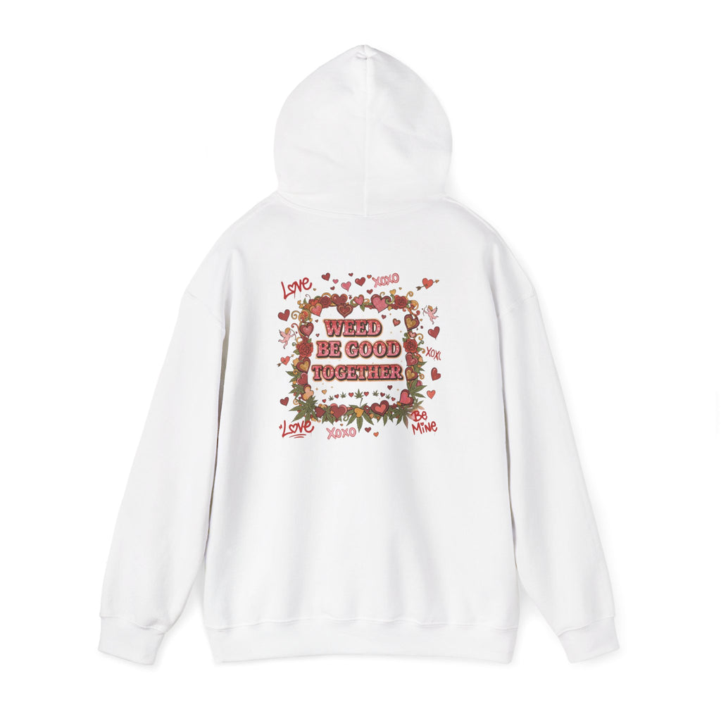Weed Be Good Together Hoodie