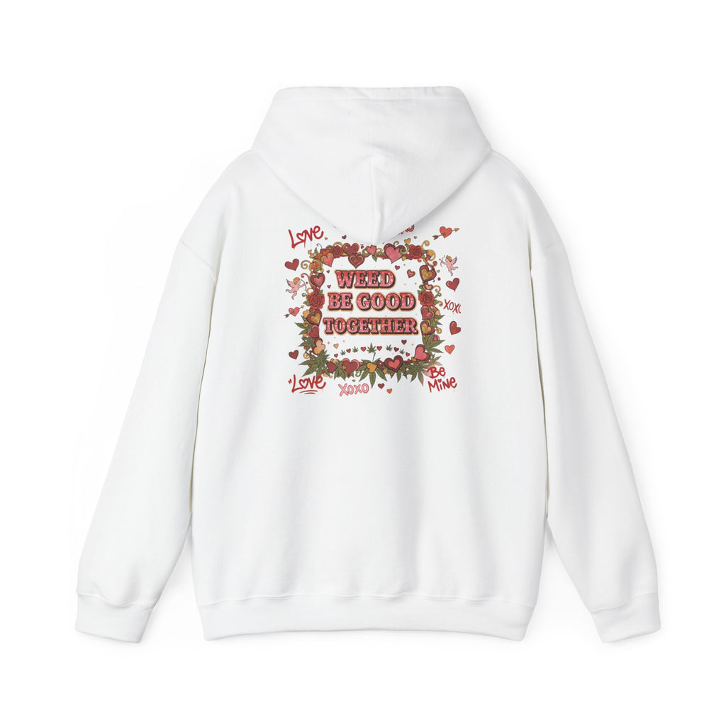 Weed Be Good Together Hoodie